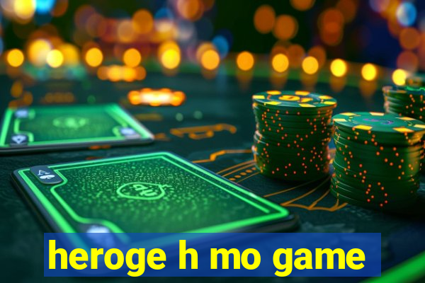 heroge h mo game