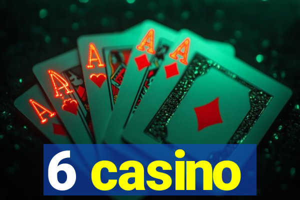 6 casino