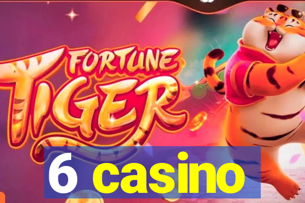 6 casino