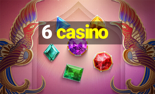 6 casino