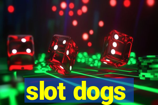 slot dogs