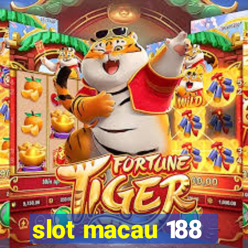 slot macau 188