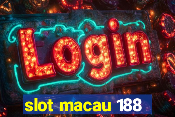 slot macau 188