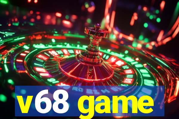 v68 game