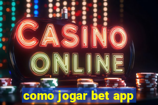 como jogar bet app