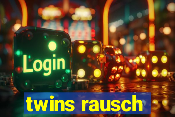 twins rausch