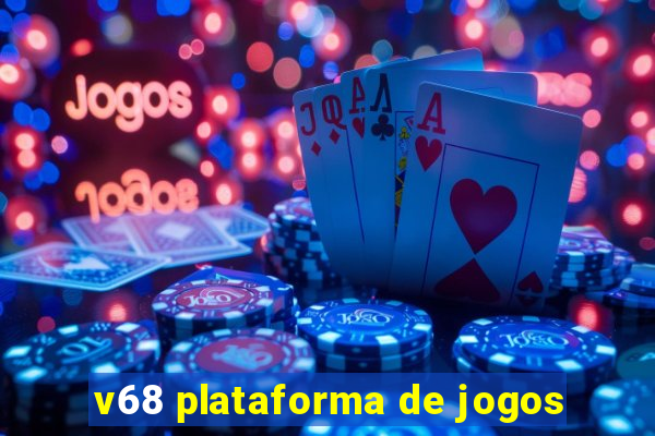 v68 plataforma de jogos