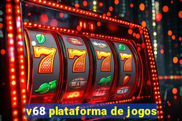 v68 plataforma de jogos