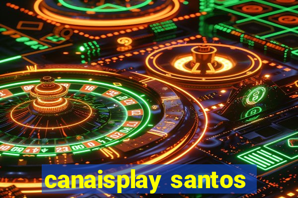 canaisplay santos