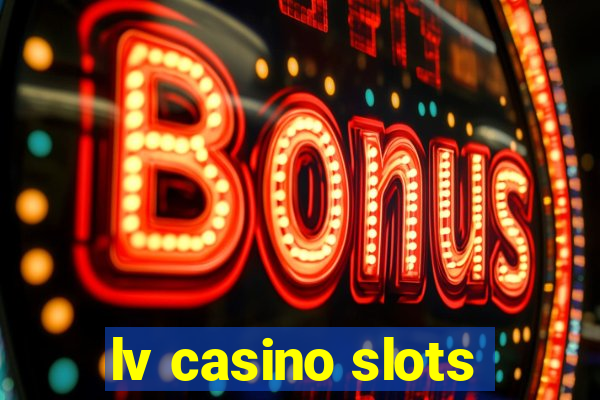 lv casino slots