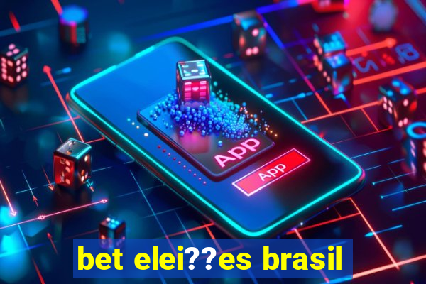 bet elei??es brasil