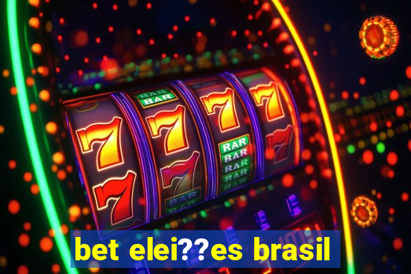 bet elei??es brasil