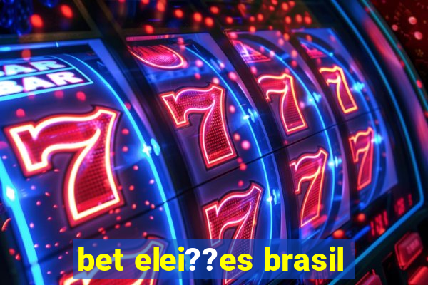 bet elei??es brasil