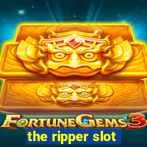 the ripper slot