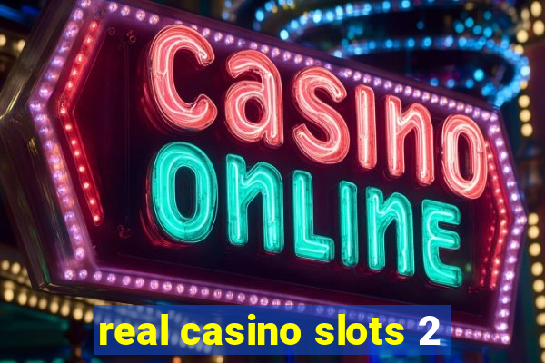 real casino slots 2