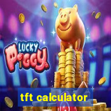 tft calculator