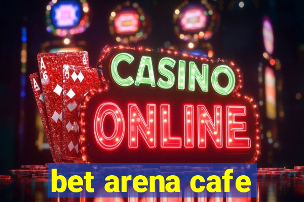 bet arena cafe