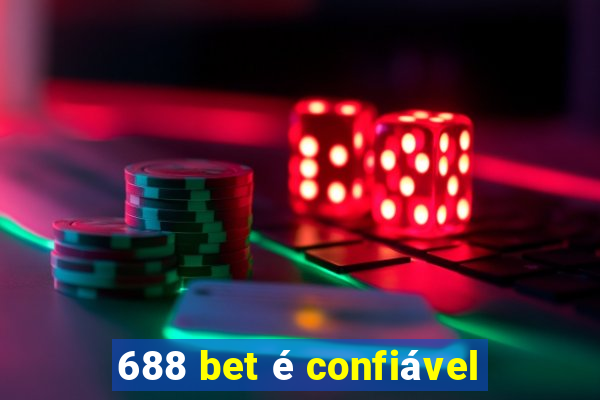 688 bet é confiável