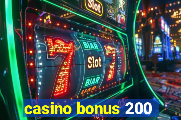 casino bonus 200