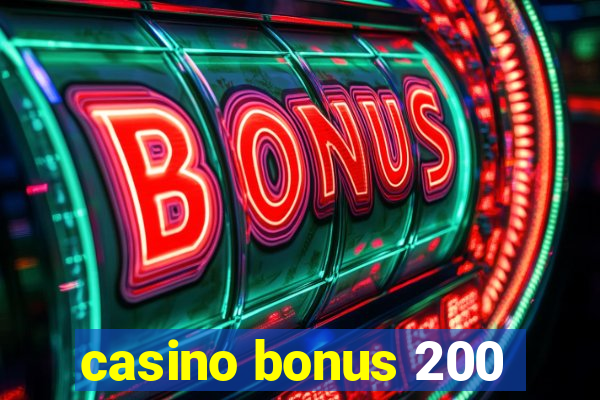 casino bonus 200