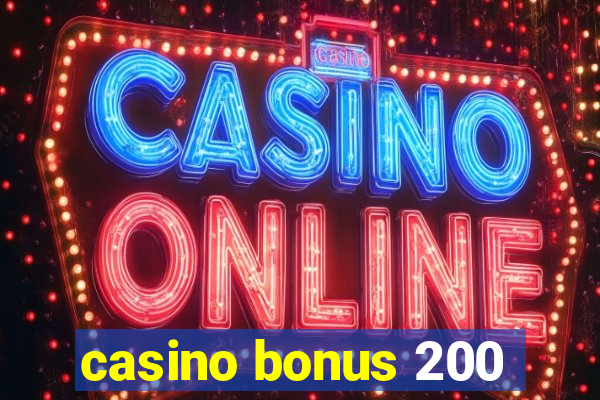 casino bonus 200