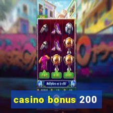 casino bonus 200