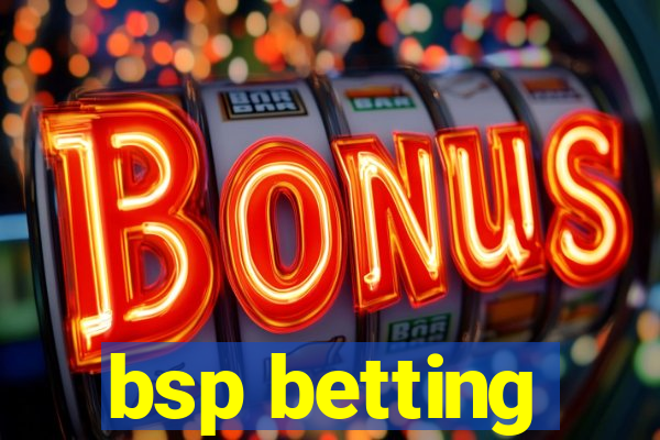 bsp betting