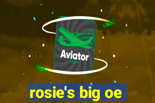 rosie's big oe