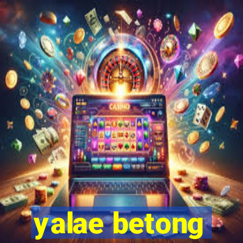 yalae betong