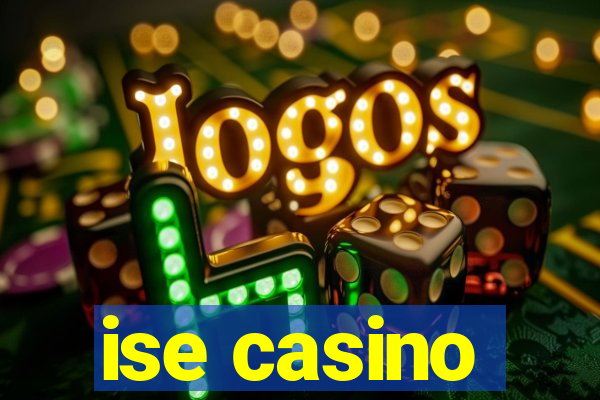 ise casino