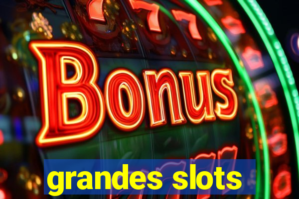 grandes slots