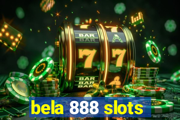 bela 888 slots