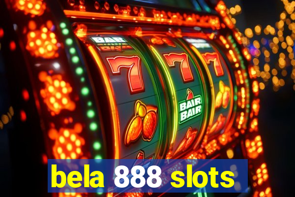 bela 888 slots