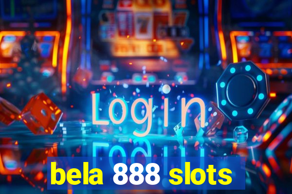 bela 888 slots