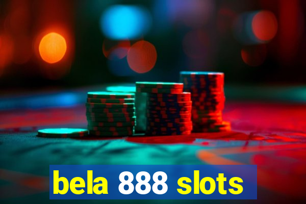 bela 888 slots