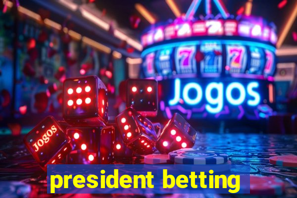 president betting