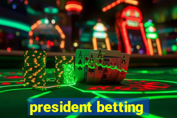 president betting