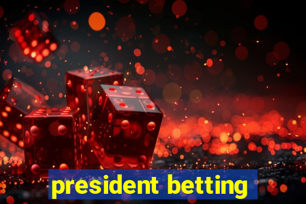 president betting