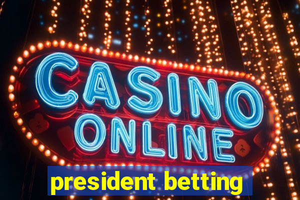 president betting