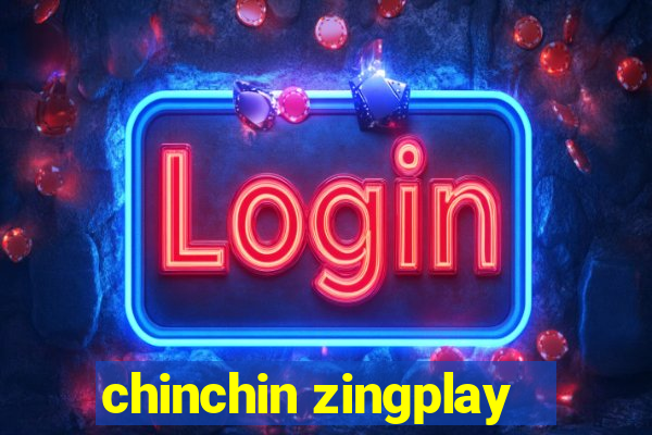 chinchin zingplay