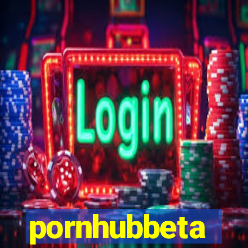 pornhubbeta