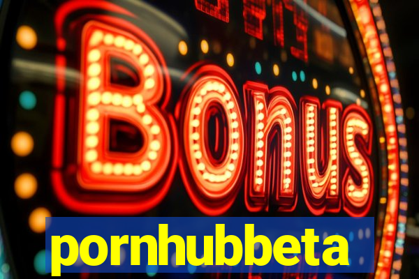 pornhubbeta