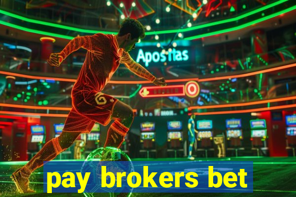 pay brokers bet