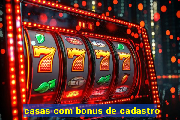 casas com bonus de cadastro