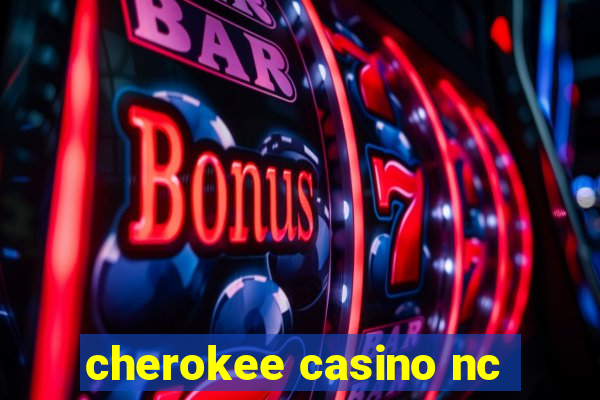 cherokee casino nc