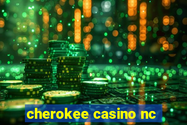 cherokee casino nc