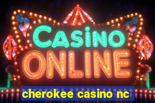 cherokee casino nc