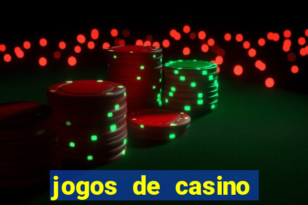 jogos de casino que da dinheiro