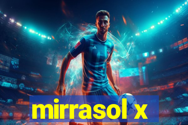 mirrasol x