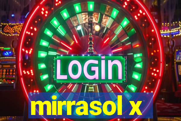 mirrasol x